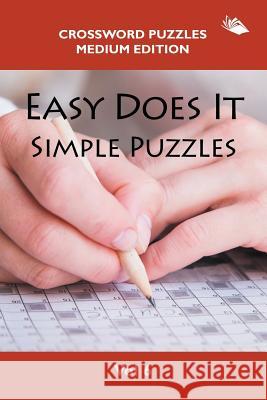 Easy Does It Simple Puzzles Vol 6: Crossword Puzzles Medium Edition Speedy Publishing LLC 9781682803165 Speedy Publishing LLC - książka