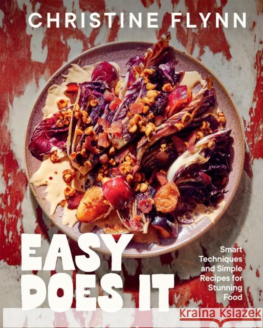 Easy Does It: Smart Techniques and Simple Recipes for Stunning Food Christine Flynn 9780735241619 Penguin Books Canada - książka