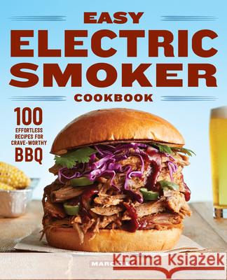 Easy Electric Smoker Cookbook: 100 Effortless Recipes for Crave-Worthy BBQ Marc Gill 9781647396336 Rockridge Press - książka