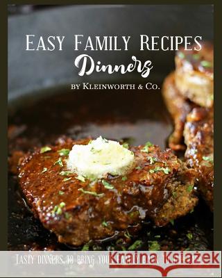 Easy Family Recipes - Dinners: Tasty Dinners to Bring Your Family Back to the Table Gina Kleinworth 9780692742891 Kleinworth & Co. - książka