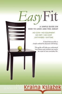 Easy Fit: A Simple Guide on How to Look and Feel Great Dansereau, Sandra 9781463447250 Authorhouse - książka