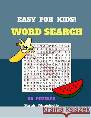 Easy For Kids Word Search 50 Puzzles: Word Search Books 50 Puzzles Large Print Sarah Minichiello 9781547064632 Createspace Independent Publishing Platform - książka