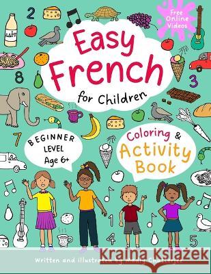 Easy French for Children - Coloring & Activity Book Madly Chatterjee Madly Chatterjee 9781916049130 Peacock Tree Publishing - książka