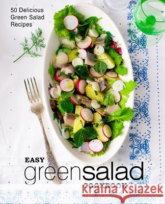 Easy Green Salad Cookbook: 50 Delicious Green Salad Recipes Booksumo Press 9781983979514 Createspace Independent Publishing Platform - książka