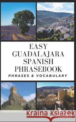 Easy Guadalajara City Spanish Phrasebook: 800+ Easy-to-Use Phrases written by a Local Maylett Martinez Greater Than a Tourist  9798387943256 Independently Published - książka