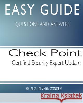 Easy Guide: Check Point Certified Security Expert Update Austin Vern Songer 9781544676432 Createspace Independent Publishing Platform - książka