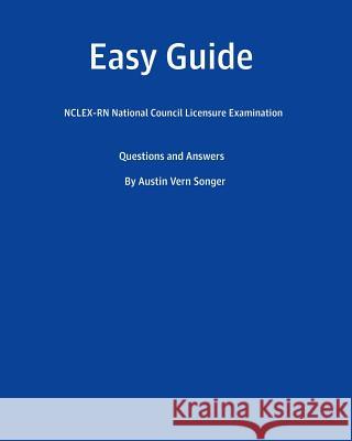 Easy Guide: Nclex-RN National Council Licensure Examination: Questions and Answers Austin Vern Songer 9781540850621 Createspace Independent Publishing Platform - książka