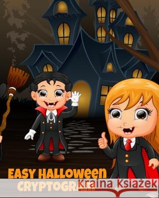 Easy Halloween Cryptogram: Cryptogram Puzzle Books For Kids With Answers - Crypto Grams For Families & Children - Perfect For Long Car Drives, Ai Boo Spooky 9783749763948 Infinit Activity - książka