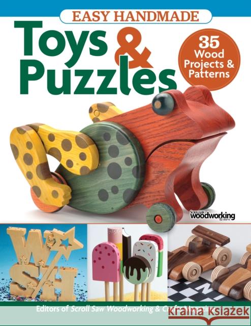 Easy Handmade Toys & Puzzles: 35 Wood Projects & Patterns Editors of Scroll Saw Woodworking & Craf 9781497102767 Fox Chapel Publishing - książka