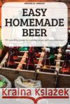 Easy Homemade Beer Michelle Jordan   9781837899197 Michelle Jordan