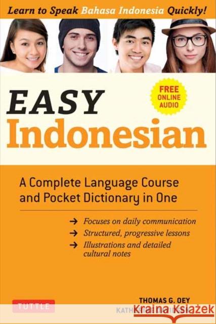 Easy Indonesian: A Complete Language Course and Pocket Dictionary in One (Free Companion Online Audio) Oey, Thomas G. 9780804852487 Tuttle Publishing - książka