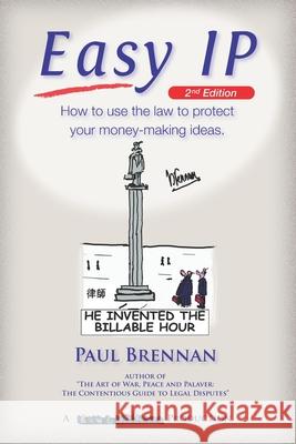 Easy IP: How to use the law to protect your money-making ideas Paul Brennan 9780648928102 Paul Brennan - książka