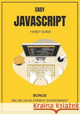EASY Javascript - Handy Guide (2023): Discover the World of Web Programming David Lupe   9798399745312 Independently Published - książka