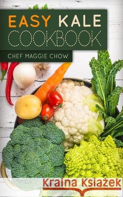 Easy Kale Cookbook Chef Maggi 9781519159137 Createspace - książka