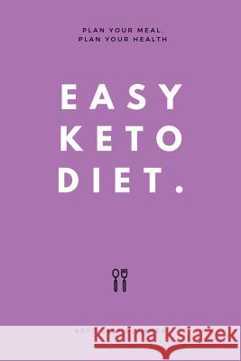 Easy Keto Diet: Plan Your Meal, Plan Your Health Elizabeth Salle 9781797443591 Independently Published - książka