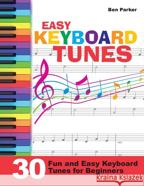 Easy Keyboard Tunes: 30 Fun and Easy Keyboard Tunes for Beginners Parker, Ben 9781908707352 Kyle Craig Publishing - książka