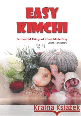 Easy Kimchi Hancherow Lance Hancherow 9798528609706 Independently published - książka