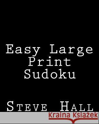 Easy Large Print Sudoku: Enjoyable, Large Grid Puzzles Steve Hall 9781478233886 Createspace - książka