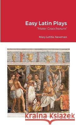 Easy Latin Plays: Mater Gracchorum Mary Letita Newman, David Ireland 9780645434446 Dunwich House - książka