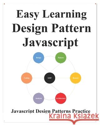 Easy Learning Design Patterns Javascript: Build Better Coding and Design Patterns Yang Hu 9781099972591 Independently Published - książka