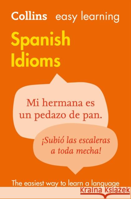 Easy Learning Spanish Idioms: Trusted Support for Learning Collins Dictionaries 9780007337361 HarperCollins Publishers - książka