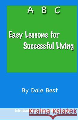 Easy Lessons for Successful Living Dale Best 9781448663095 Createspace - książka