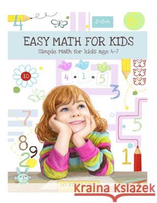 Easy Math for kids: Simple Math for kids - Age 4 - 7 Green, Michelle 9781984904638 Createspace Independent Publishing Platform - książka