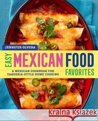 Easy Mexican Food Favorites: A Mexican Cookbook for Taqueria-Style Home Cooking Jennifer Olvera 9781939754066 Rockridge Press - książka