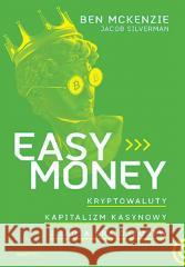 Easy Money. Kryptowaluty, kapitalizm kasynowy.. Ben McKenzie, Jacob Silverman 9788328908253 OnePress / Helion - książka