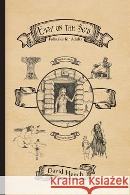 Easy on the Soul: Folktales for Adults David Hench 9781524699420 Authorhouse - książka