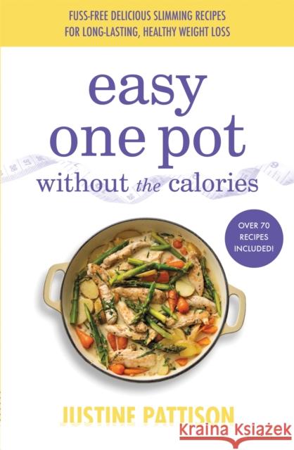 Easy One Pot Without the Calories Justine Pattison 9781841884455 Orion Publishing Co - książka