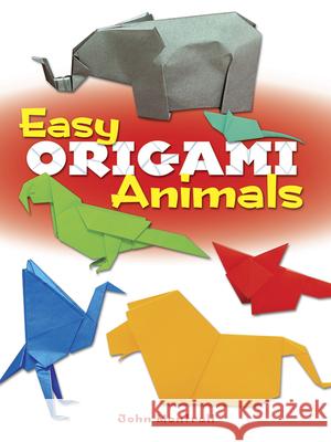 Easy Origami Animals John Montroll 9780486781624 Dover Publications Inc. - książka