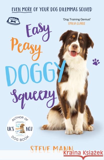 Easy Peasy Doggy Squeezy: Even more of your dog training dilemmas solved! Mann, Steve 9781788703413 Bonnier Books Ltd - książka