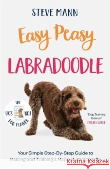 Easy Peasy Labradoodle: Your simple step-by-step guide to raising and training a happy Labradoodle Steve Mann 9781788706902 BLINK Publishing - książka