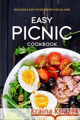 Easy Picnic Cookbook: Delicious Easy Picnic Recipes for All Ages Thomas Kelly 9781095074534 Independently Published - książka