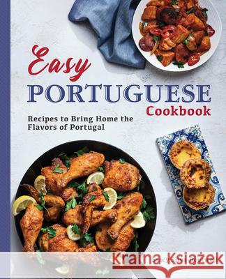 Easy Portuguese Cookbook: Recipes to Bring Home the Flavors of Portugal Stacy, Rd Silva-Boutwell 9781646116447 Rockridge Press - książka