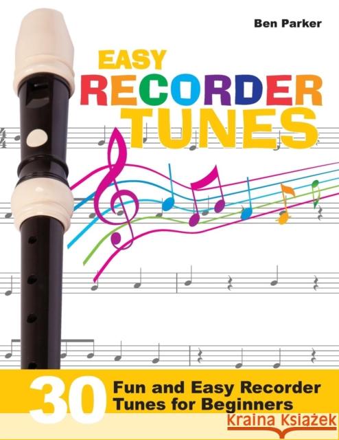 Easy Recorder Tunes - 30 Fun and Easy Recorder Tunes for Beginners! Ben Parker 9781908707369 Kyle Craig Publishing - książka