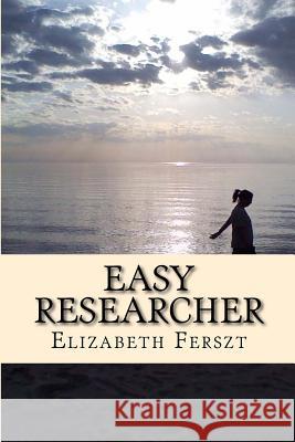 Easy Researcher: How to research and write college papers with ease Ferszt, Elizabeth 9781515038054 Createspace - książka