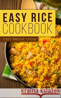 Easy Rice Cookbook Chef Maggi 9781517724467 Createspace - książka
