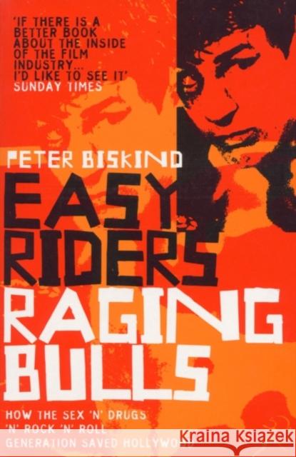 Easy Riders, Raging Bulls Peter Biskind 9780747544210 Bloomsbury Publishing PLC - książka