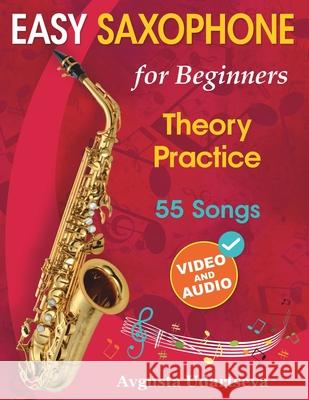 Easy Saxophone for Beginners: Theory, Practice and 55 Songs. For Kids 12+ and Adults. With Online Video and Audio Avgusta Udartseva 9781962612098 Open White Book - książka