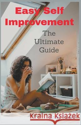 Easy Self Improvement: The Ultimate Guide Troy Ludo   9798215925324 Troy Ludo - książka