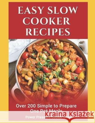 Easy Slow Cooker Recipes: Over 200 Simple to Prepare One Pot Meals Sir Paul Stewar Jamie Lynn Caldwell Jennifer Randolph 9781093297980 Independently Published - książka