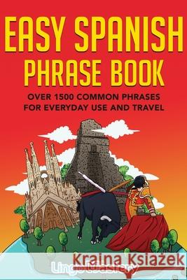 Easy Spanish Phrase Book: Over 1500 Common Phrases For Everyday Use And Travel Lingo Mastery 9781951949105 Lingo Mastery - książka