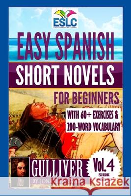 Easy Spanish Short Novels for Beginners With 60+ Exercises & 200-Word Vocabulary: Gulliver by Jonathan Swift Parra Pinto, Alvaro 9781721217960 Createspace Independent Publishing Platform - książka