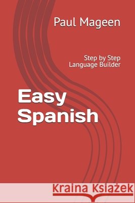 Easy Spanish: Step by Step Language Builder Mageen, Paul 9798559300924 Independently Published - książka
