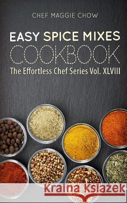 Easy Spice Mixes Cookbook Chef Maggi 9781517447267 Createspace - książka