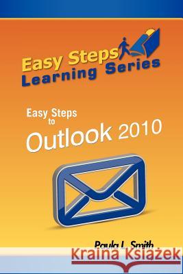 Easy Steps Learning Series: Easy Steps to Outlook 2010 Smith, Paula L. 9780988518018 Mindstir Media - książka