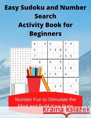 Easy Sudoku and Number Search Activity Book for Beginners: Number Fun to Stimulate the Mind and Build Your Brain Royal Wisdom 9781947238626 de Graw Publishing - książka