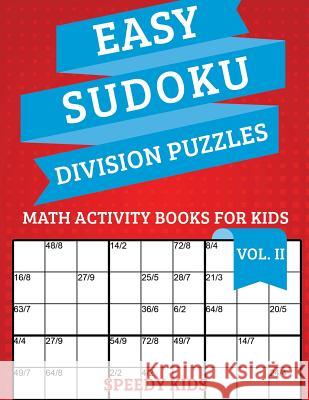 Easy Sudoku Division Puzzles Vol II: Math Activity Books for Kids Speedy Kids 9781541933927 Speedy Kids - książka